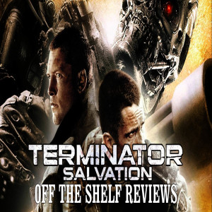 Terminator: Salvation Review - Off The Shelf Reviews