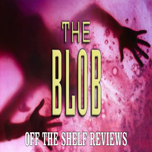 The Blob Review - Off The Shelf Reviews