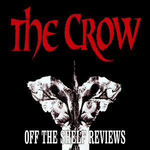 The Crow Review - Off The Shelf Reviews