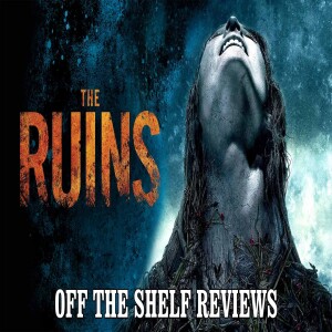 The Ruins Review - Off The Shelf Reviews