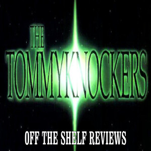 The Tommyknockers Review - Off The Shelf Reviews