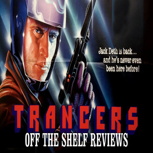 Trancers Review - Off The Shelf Reviews