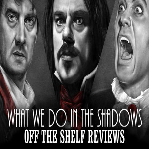 What We Do in the Shadows Review - Off The Shelf Reviews