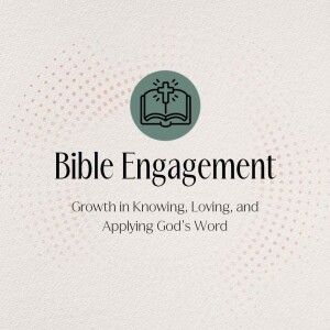 Bible Engagement Pt 2 - June 30, 2024