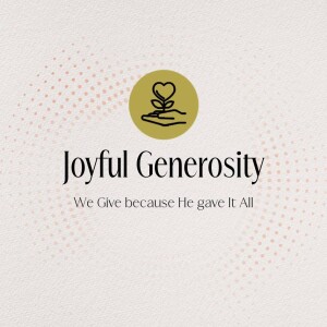 Joyful Generosity Pt 2 - October 06, 2024