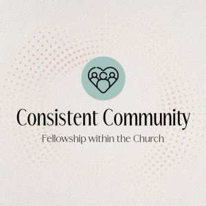 Consistent Community Pt 5 - Aug 18, 2024