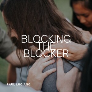 Blocking the Blocker - October 15, 2023 - sermon only