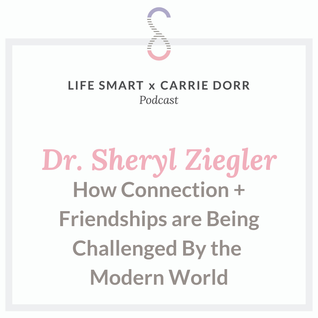 Dr. Sheryl Ziegler: How Connection + Friendships are being challenged by the Modern World