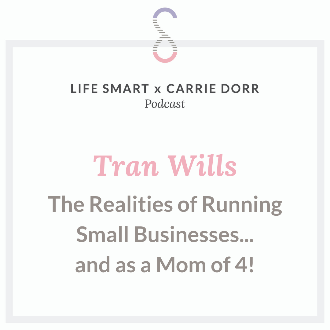 Tran Wills: The Realities of Running Small Businesses…and as a Mom of 4!