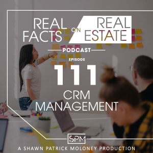 CRM Management -EP111- Real Facts on Real Estate