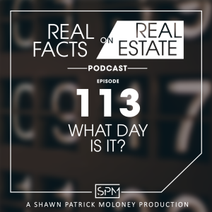 What Day Is It? -EP 113- Real Facts on Real Estate