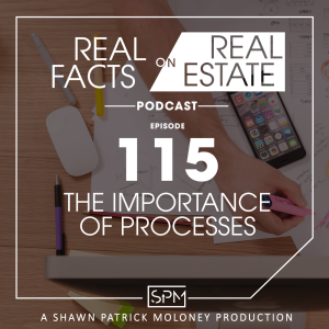 The Importance of Processes -EP 115- Real Facts on Real Estate