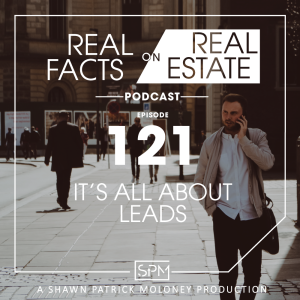It’s All About Leads -EP 122- Real Facts on Real Estate
