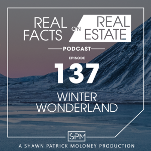 Winter Wonderland -EP 137- Real Facts on Real Estate