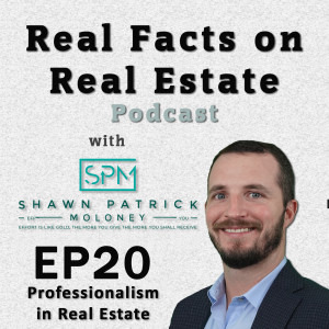 Professionalism in Real Estate - EP20 - Real Facts on Real Estate