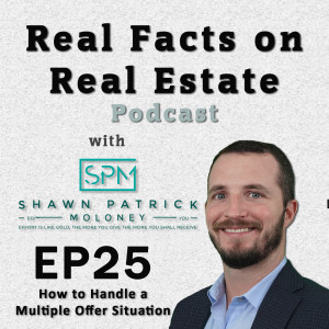 How to Handle a Multiple Offer Situation - EP25 - Real Facts on Real Estate