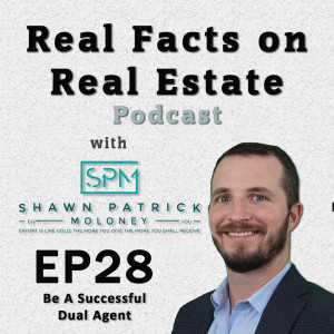 Be A Successful Dual Agent - EP28 - Real Facts on Real Estate