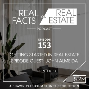 Getting Started in Real Estate - EP 153 - Real Facts on Real Estate