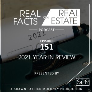 2021 Year in Review - EP151- Real Facts on Real Estate