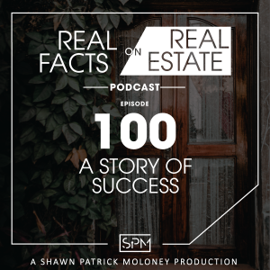 A Story of Success - EP100 - Real Fact on Real Estate