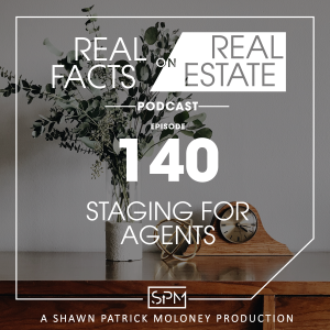 Staging for Agents -EP 140- Real Facts on Real Estate