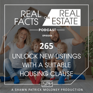 Unlock New Listings With a Suitable Housing Clause - EP 265 - Real Facts on Real Estate