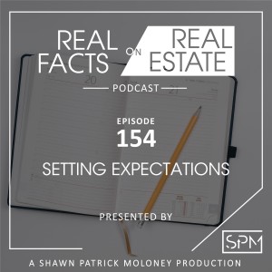 Setting Expectations - EP 154 - Real Facts on Real Estate