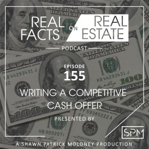 Writing a Competitive Cash Offer - EP 155 - Real Facts on Real Estate
