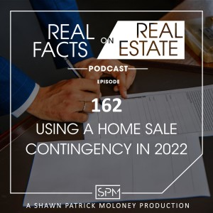Using a Home Sale Contingency - EP 162 - Real Facts on Real Estate
