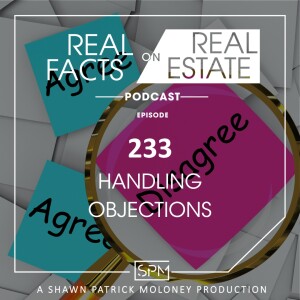 Handling Objections - EP233- Real Facts on Real Estate