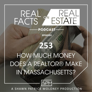 How Much Money Does A Realtor® Make in Massachusetts? - EP253 - Real Facts on Real Estate
