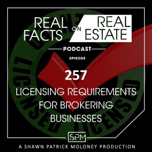Licensing Requirements for Brokering Businesses - EP257 - Real Facts on Real Estate