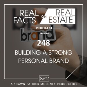 Building a Strong Personal Brand - EP248 - Real Facts on Real Estate