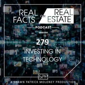 Investing In Technology - EP 279 - Real Facts on Real Estate
