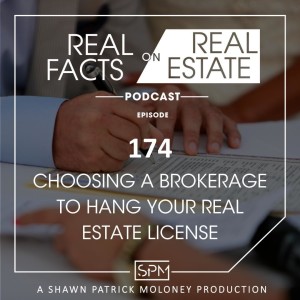 Choosing a Brokerage to Hang Your Real Estate License - EP174 - Real Facts on Real Estate