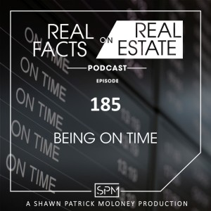 Being on Time - EP185 - Real Facts on Real Estate