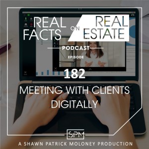 Meeting With Clients Digitally - EP182 - Real Facts on Real Estate
