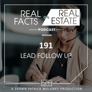 Lead Follow Up - EP191 - Real Facts on Real Estate