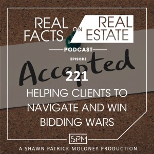 Helping Clients to Navigate and Win Bidding Wars - EP221 - Real Facts on Real Estate