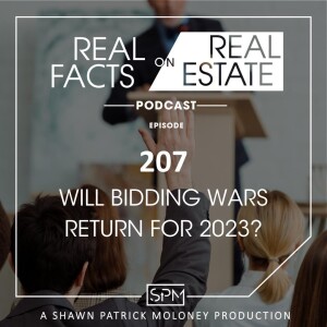 Will Bidding Wars Return for 2023? - EP207 - Real Facts on Real Estate