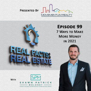 7 Ways to Make More Money in 2021 - EP99 - Real Facts on Real Estate