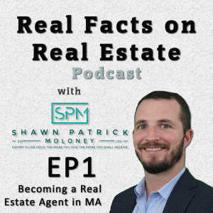 Becoming a Real Estate Agent in Massachusetts - EP1 - Real Facts on Real Estate