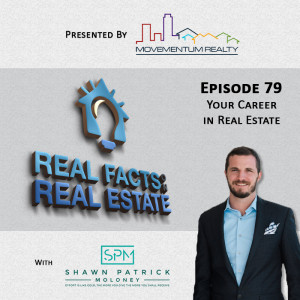 Your Career in Real Estate - EP79 - Real Facts on Real Estate