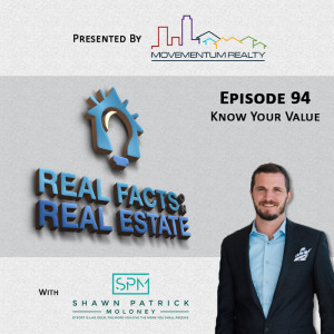 Know Your Value - EP94- Real Facts on Real Estate