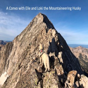 A Convo with Elle and Loki--the Mountaineering Husky episode 13