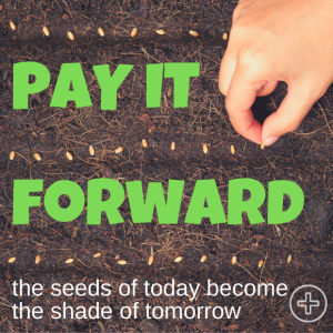 Pay It Forward - Generosity - Wk 3
