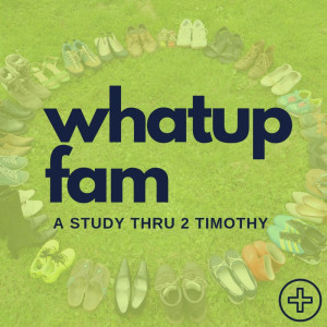 whatup fam Week 1 - Have Genuine Faith