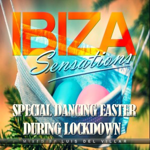 Ibiza Sensations 237 Special Dancing Easter During Lockdown 