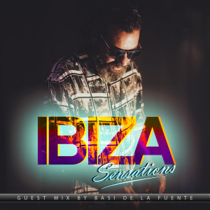 Ibiza Sensations 300 Special Guest Mix by Basi de la Fuente