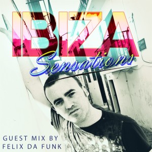 Ibiza Sensations 75 Special Guest mix by Felix da Funk